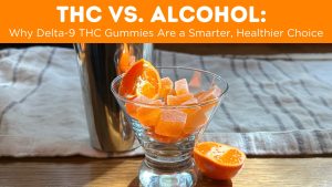 Read more about the article THC vs. Alcohol: Why Delta-9 THC Gummies Are a Smarter, Healthier Choice